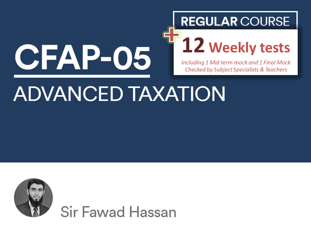 CFAP 05 Advanced Taxation  with Test Session