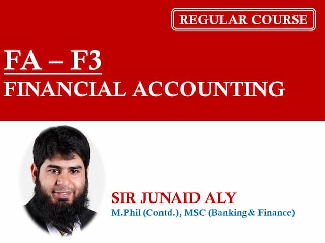 Financial Accounting (FA) By Sir JUNAID ALY